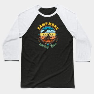 Camp More Worry Less Positive Affirmation Baseball T-Shirt